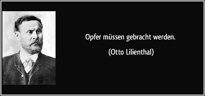 zitat-opfer-mussen-gebracht-werden-otto-lilienthal-185280_klein.jpg